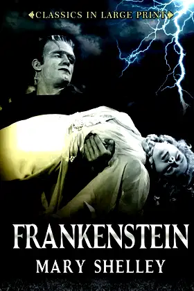 Frankenstein - Classics in Large Print: The Modern Prometheus poster
