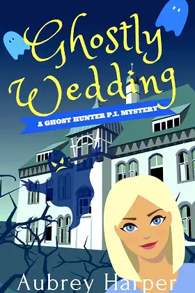 Ghostly Wedding (A Ghost Hunter P.I. Mystery Book 3) poster