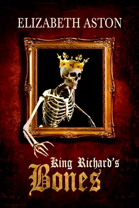 KING RICHARD'S BONES: A royal ghost story featuring Richard III poster