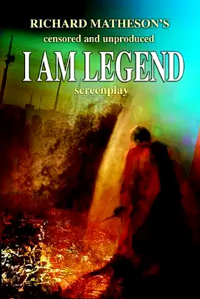 Richard Matheson's I Am Legend Screenplay (Censored and Unproduced) poster