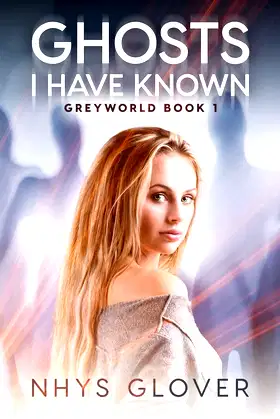 Ghosts I Have Known: A Paranormal Romance (Greyworld Series) poster