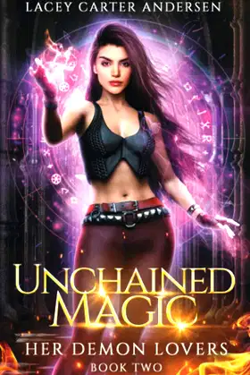 Unchained Magic: A Paranormal Reverse Harem Romance (Her Demon Lovers) poster