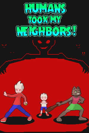 Humans Took My Neighbors! poster