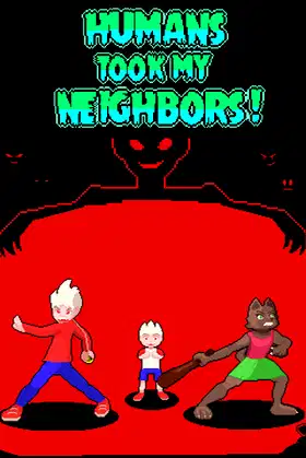 Humans Took My Neighbors! poster