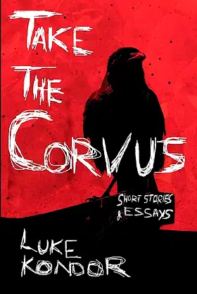 Take The Corvus: Short Stories & Essays poster