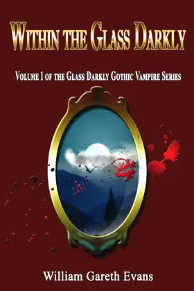 Within the Glass Darkly: Volume 1 of the Glass Darkly Gothic Vampire Series poster