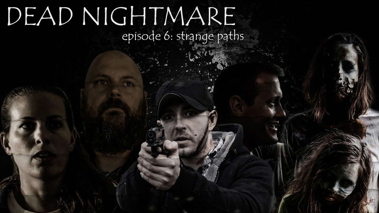 Zombie Apocalypse - Dead Nightmare Series Episode 6 - Strange Paths