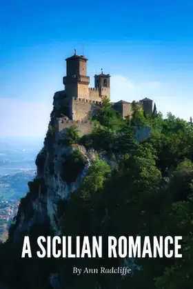 A Sicilian Romance (Annotated): Ann Radcliffe Epic Thriller (Annotated) poster
