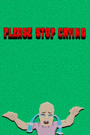 PLEASE STOP CRYING poster