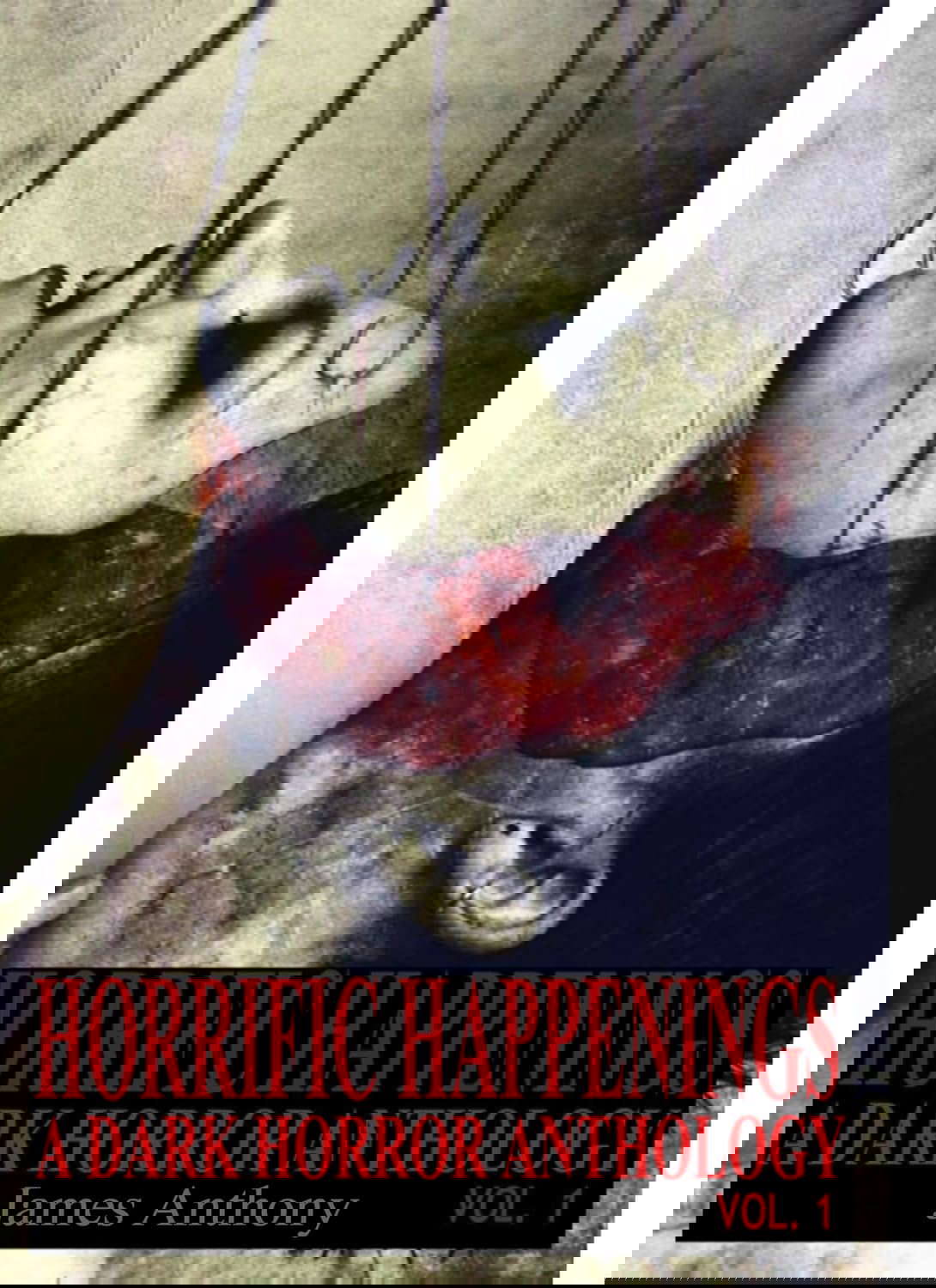 Horrific Happenings Vol. 1: A Dark Horror Anthology poster