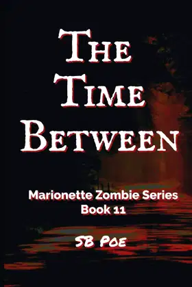 The Time Between: Marionette Zombie Series Book 11 poster