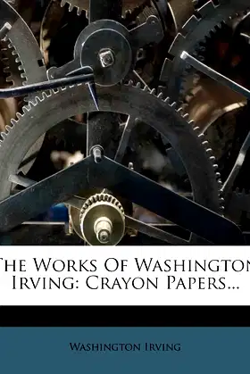 The Works Of Washington Irving: Crayon Papers... poster