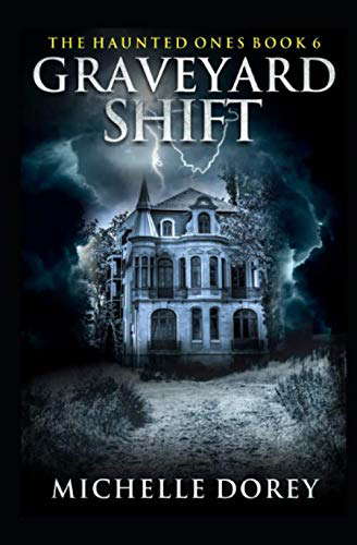 Graveyard Shift: The Haunted Ones Book 6 (Paranormal Suspense) poster