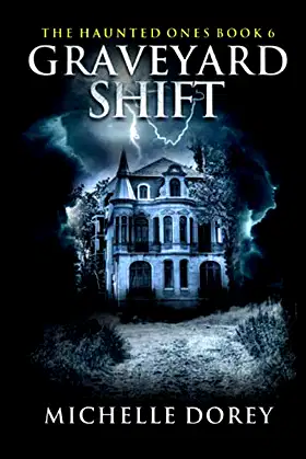 Graveyard Shift: The Haunted Ones Book 6 (Paranormal Suspense) poster