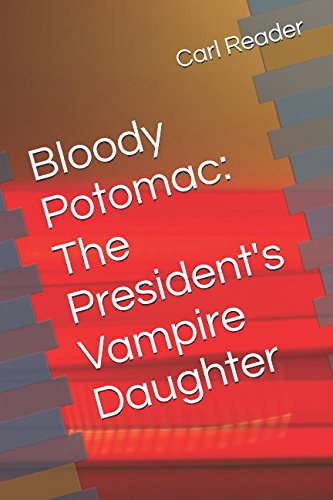 Bloody Potomac: The President's Vampire Daughter poster