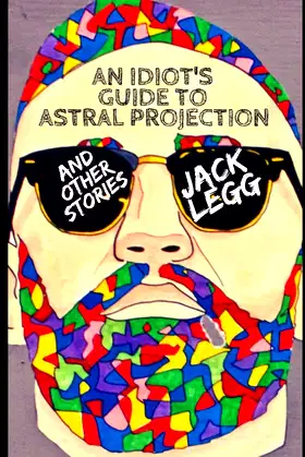 An Idiot's Guide to Astral Projection: And Other Stories poster