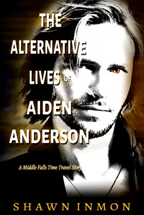 The Alternative Lives of Aiden Anderson: A Middle Falls Time Travel Story poster
