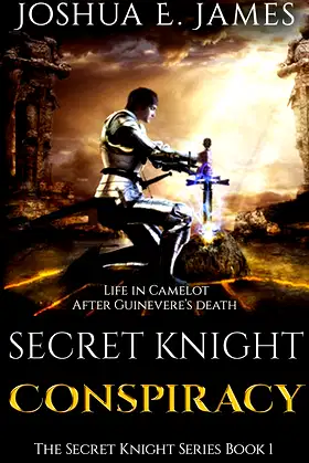 SECRET KNIGHT - CONSPIRACY: Arthurian Saga Series Book 1 poster