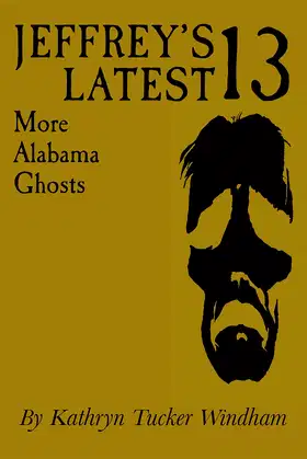 Jeffrey's Latest Thirteen: More Alabama Ghosts, Commemorative Edition poster