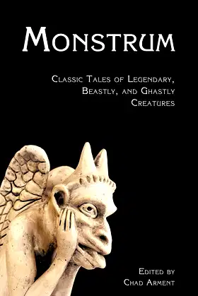 Monstrum: Classic Tales of Legendary, Beastly, and Ghastly Creatures poster