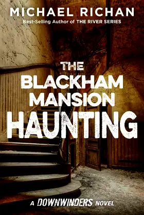 The Blackham Mansion Haunting (The Downwinders Book 4) poster