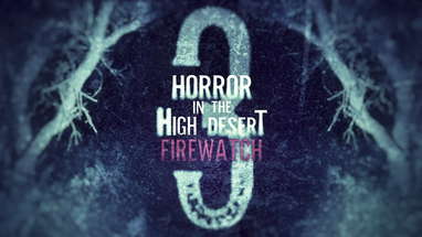 Horror in the High Desert 3: Firewatch - OFFICIAL TRAILER poster