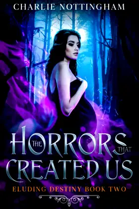 The Horrors that Created Us: Eluding Destiny Book 2 poster