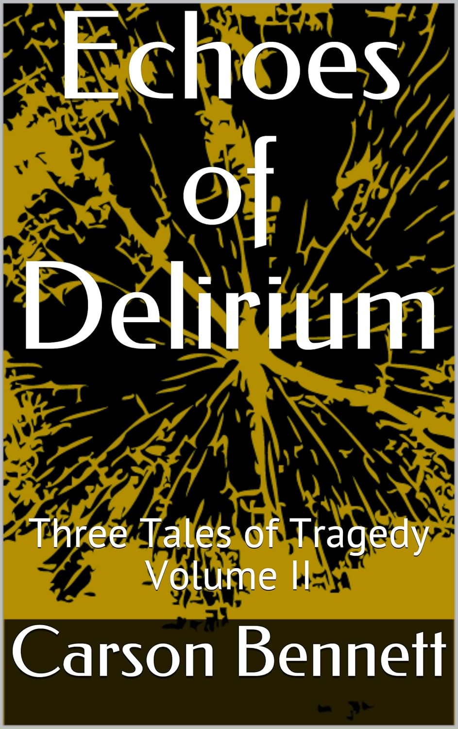 Echoes of Delirium : Three Tales of Tragedy Volume II poster