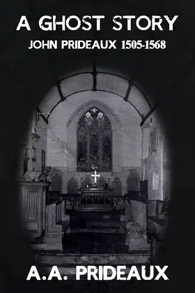 A Ghost Story: John Prideaux of Stowford (1505-1568) poster