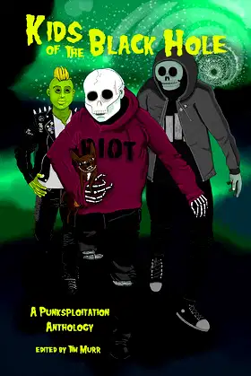 KIDS OF THE BLACK HOLE: A Punksploitation Anthology poster