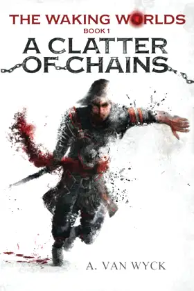 A Clatter of Chains (The Waking Worlds) poster