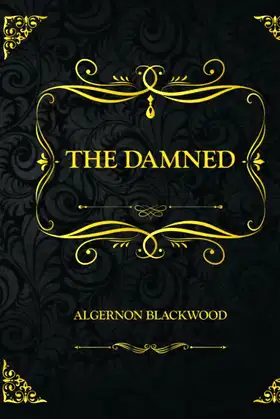 The Damned: Collector's Edition - Algernon Blackwood poster