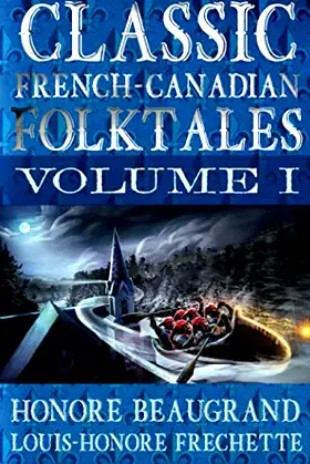 Classic French-Canadian Folktales: Volume I (English Edition; Annotated) poster