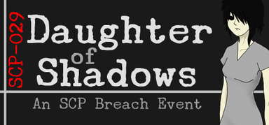 Daughter of Shadows: An SCP Breach Event capsule