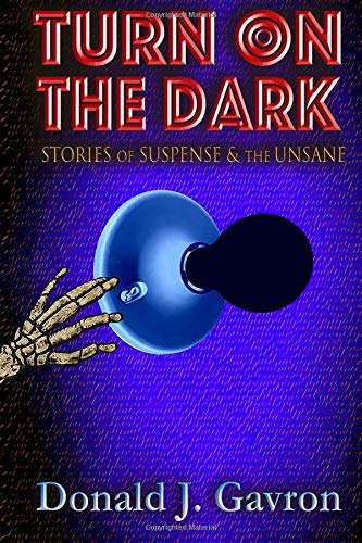 Turn On The Dark: Stories of Suspense & the Unsane poster