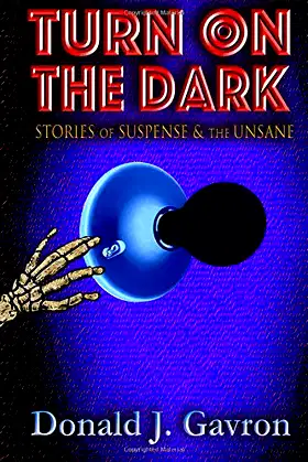 Turn On The Dark: Stories of Suspense & the Unsane poster