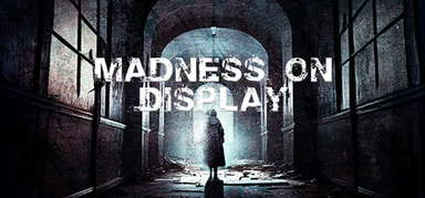 Madness on Display capsule