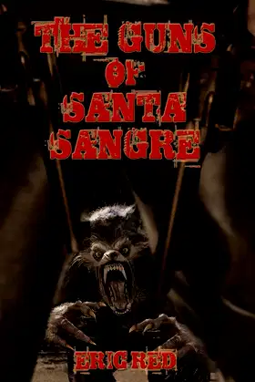 The Guns of Santa Sangre (The Men Who Walk Like Wolves #1) poster