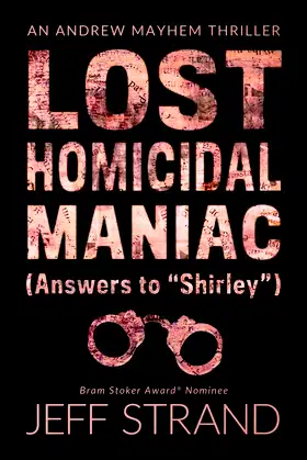 Lost Homicidal Maniac (Answers to "Shirley"): An Andrew Mayhem Thriller poster