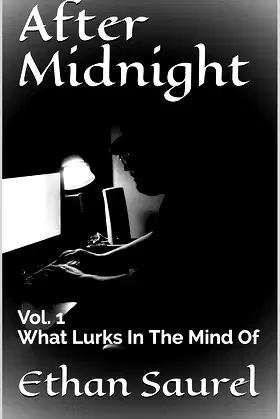 After Midnight: Vol. 1 What Lurks In The Mind Of Ethan Saurel poster