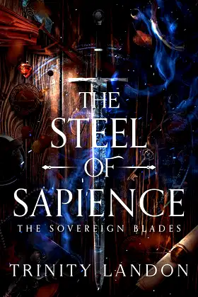 The Steel of Sapience: (The Sovereign Blades, 1) poster