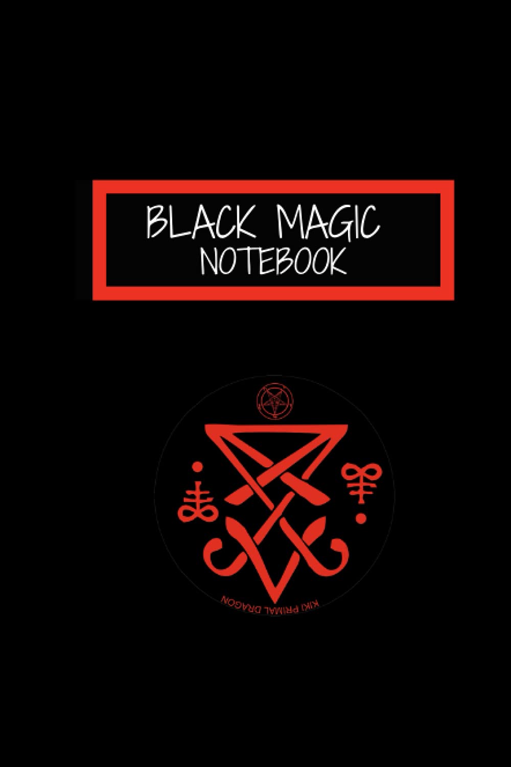 BLACK MAGIC NOTEBOOK (GRIMORIO KIKIPRIMALDRAGON: Satanismo y Magia Negra) poster