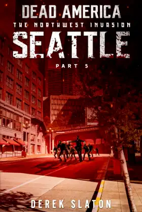 Dead America - Seattle Pt. 5 (Dead America - The Northwest Invasion) poster