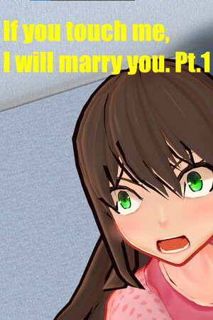 If you touch me, I will marry you. Pt.1 poster
