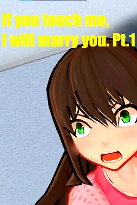 If you touch me, I will marry you. Pt.1 poster