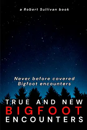 TRUE AND NEW Bigfoot Encounters: Never before covered encounters poster