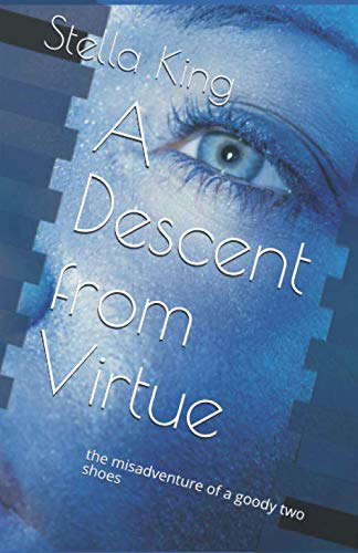 A Descent from Virtue: the misadventure of a goody two shoes poster