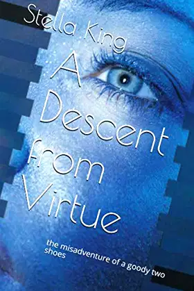 A Descent from Virtue: the misadventure of a goody two shoes poster