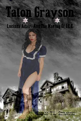 Talon Grayson:: Lucinda Adair, And The Making Of I.C.E poster