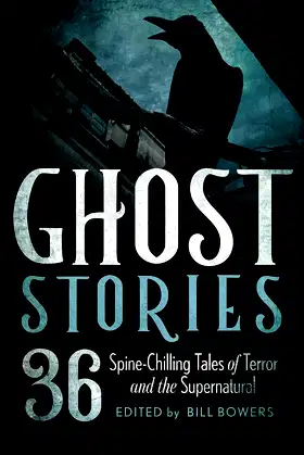 Ghost Stories: 36 Spine-Chilling Tales of Terror and the Supernatural poster